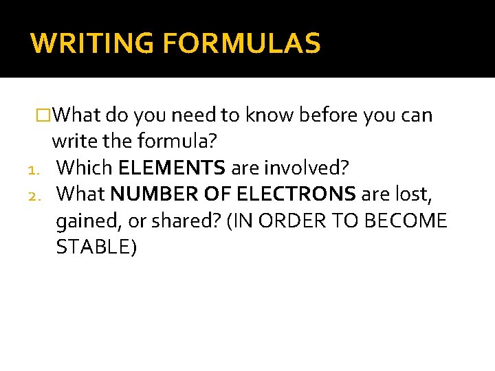 WRITING FORMULAS �What do you need to know before you can write the formula?