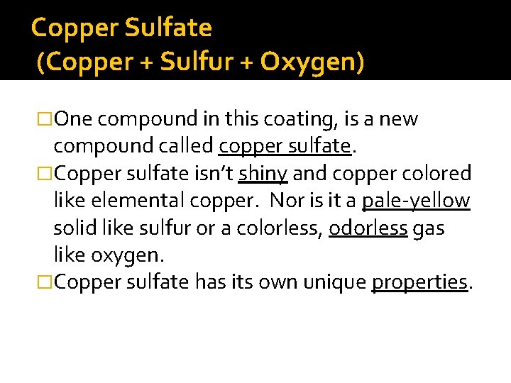 Copper Sulfate (Copper + Sulfur + Oxygen) �One compound in this coating, is a