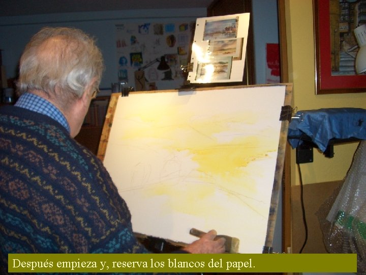 Después empieza y, reserva los blancos del papel. 