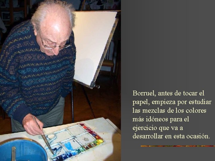 Borruel, antes de tocar el papel, empieza por estudiar las mezclas de los colores