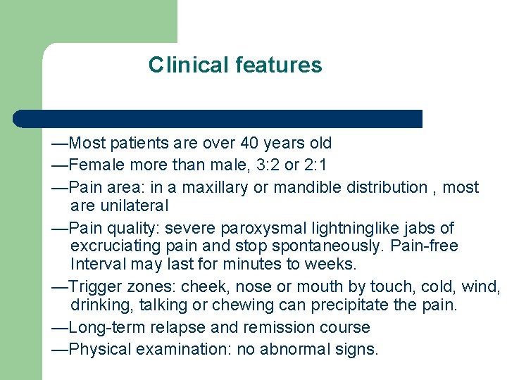 Clinical features —Most patients are over 40 years old —Female more than male, 3: