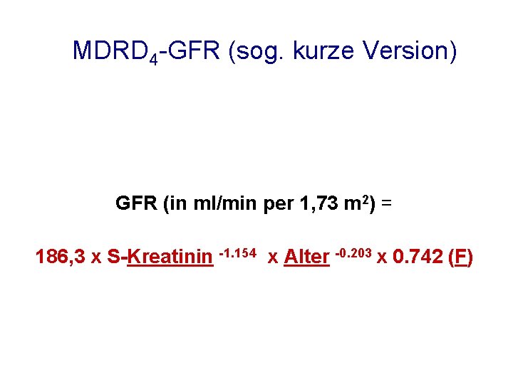 MDRD 4 -GFR (sog. kurze Version) GFR (in ml/min per 1, 73 m 2)