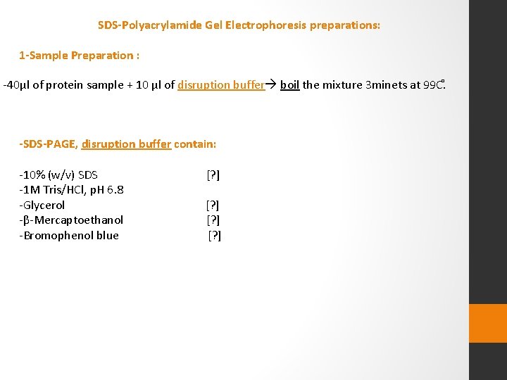 SDS-Polyacrylamide Gel Electrophoresis preparations: 1 -Sample Preparation : -40µl of protein sample + 10