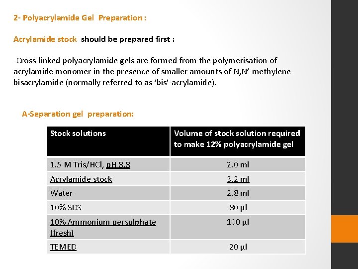 2 - Polyacrylamide Gel Preparation : Acrylamide stock should be prepared first : -Cross-linked