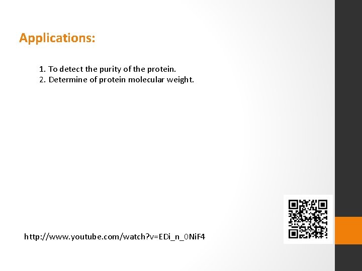 Applications: 1. To detect the purity of the protein. 2. Determine of protein molecular