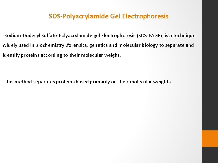 SDS-Polyacrylamide Gel Electrophoresis -Sodium Dodecyl Sulfate-Polyacrylamide gel Electrophoresis (SDS-PAGE), is a technique widely used