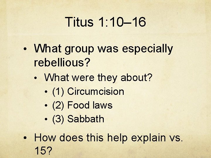 Titus 1: 10– 16 • What group was especially rebellious? • What were they