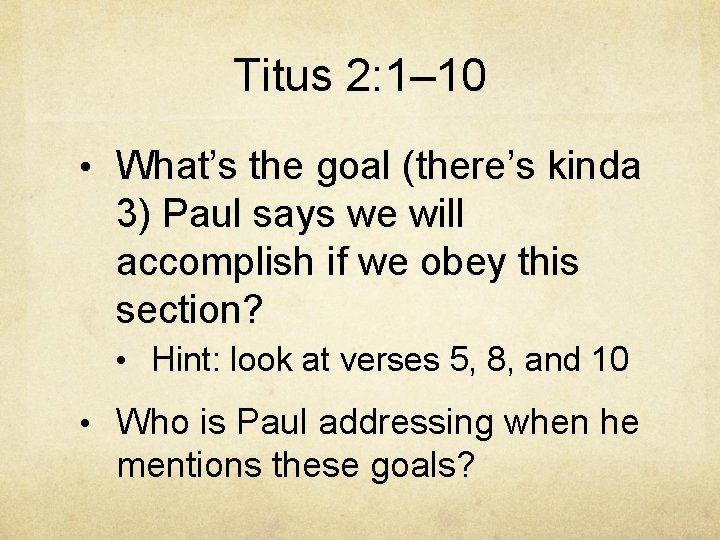 Titus 2: 1– 10 • What’s the goal (there’s kinda 3) Paul says we