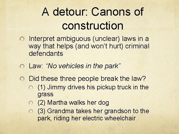 A detour: Canons of construction Interpret ambiguous (unclear) laws in a way that helps