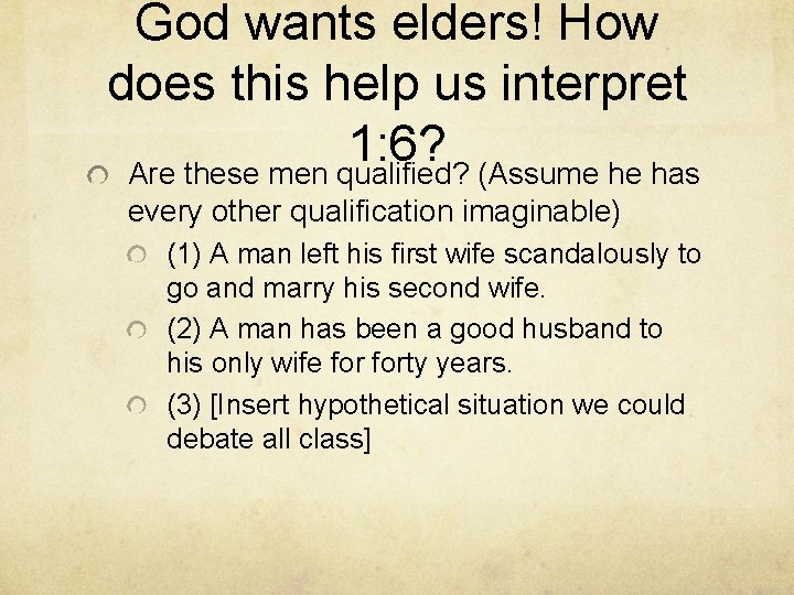 God wants elders! How does this help us interpret 1: 6? Are these men