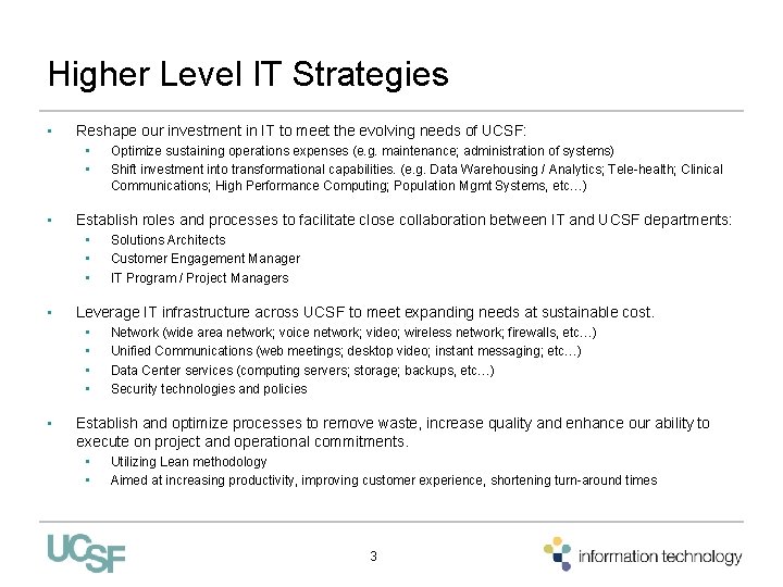 Higher Level IT Strategies • Reshape our investment in IT to meet the evolving