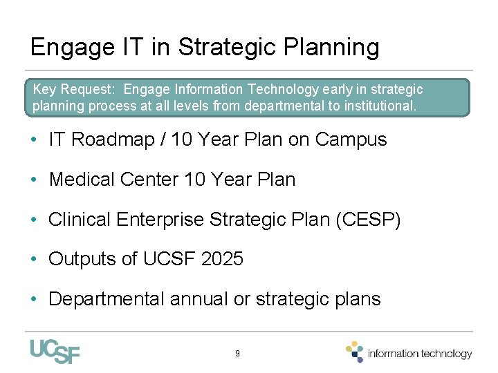 Engage IT in Strategic Planning Key Request: Engage Information Technology early in strategic planning