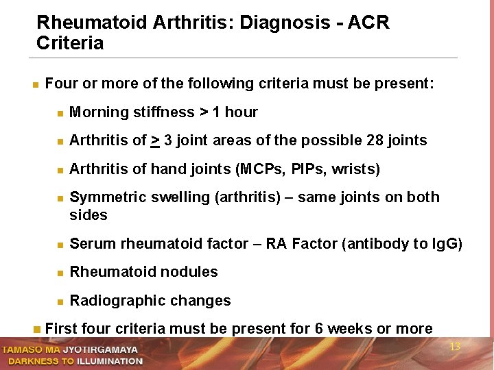 Rheumatoid Arthritis: Diagnosis - ACR Criteria n Four or more of the following criteria