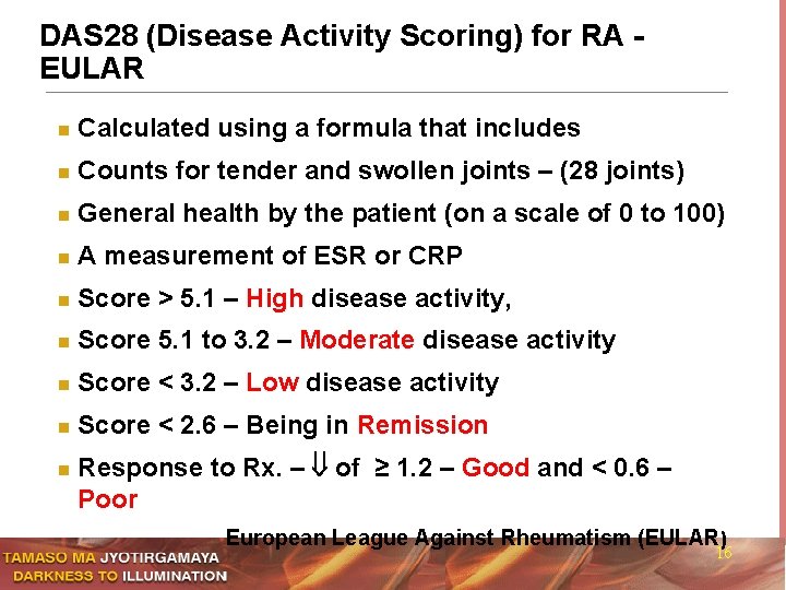 DAS 28 (Disease Activity Scoring) for RA EULAR n Calculated using a formula that