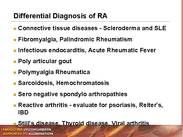 Differential Diagnosis of RA n Connective tissue diseases - Scleroderma and SLE n Fibromyalgia,