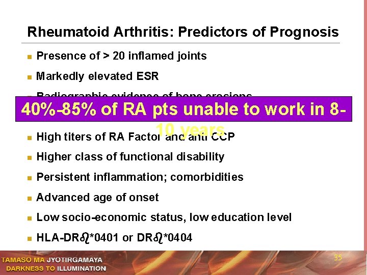 Rheumatoid Arthritis: Predictors of Prognosis n Presence of > 20 inflamed joints n Markedly