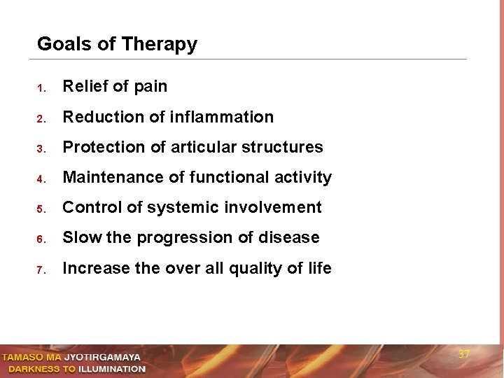 Goals of Therapy 1. Relief of pain 2. Reduction of inflammation 3. Protection of