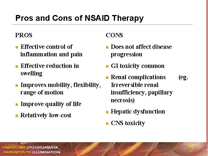 Pros and Cons of NSAID Therapy PROS n n n Effective control of inflammation