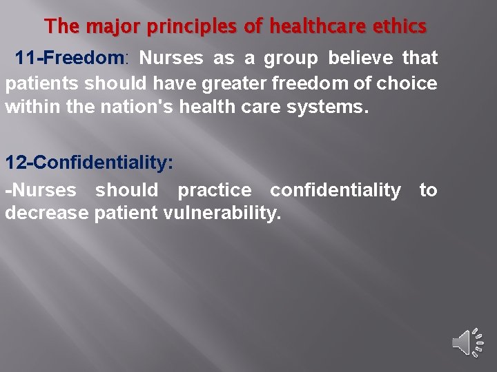 The major principles of healthcare ethics 11 -Freedom: Nurses as a group believe that