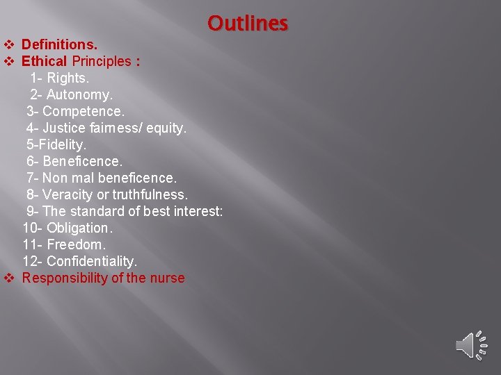 Outlines v Definitions. v Ethical Principles : 1 - Rights. 2 - Autonomy. 3