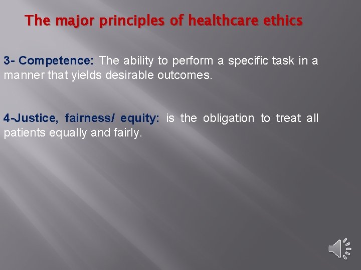 The major principles of healthcare ethics 3 - Competence: The ability to perform a