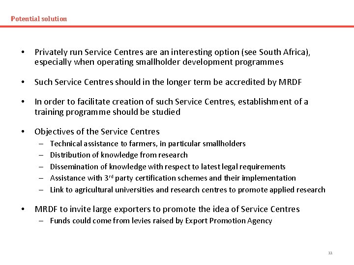 Potential solution • Privately run Service Centres are an interesting option (see South Africa),