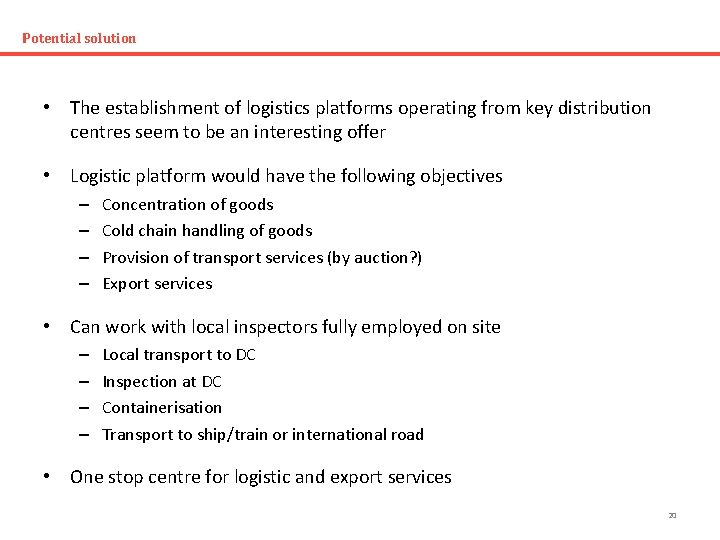 Potential solution • The establishment of logistics platforms operating from key distribution centres seem