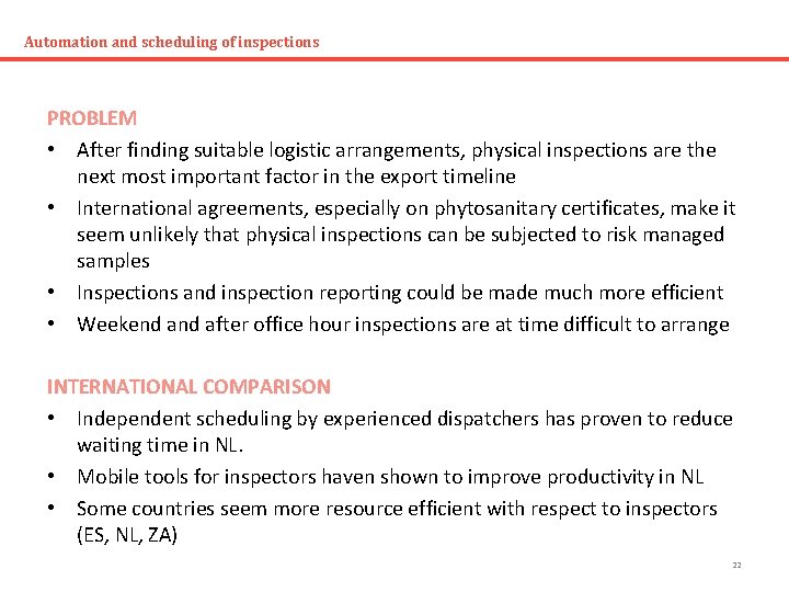 Automation and scheduling of inspections PROBLEM • After finding suitable logistic arrangements, physical inspections