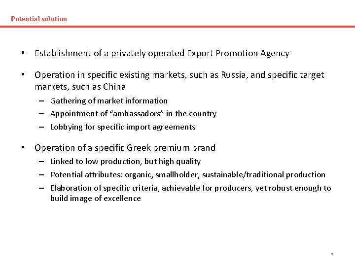 Potential solution • Establishment of a privately operated Export Promotion Agency • Operation in