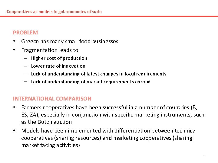 Cooperatives as models to get economies of scale PROBLEM • Greece has many small