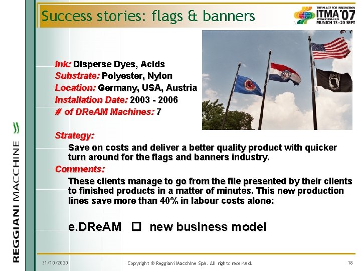 Success stories: flags & banners Ink: Disperse Dyes, Acids Substrate: Polyester, Nylon Location: Germany,