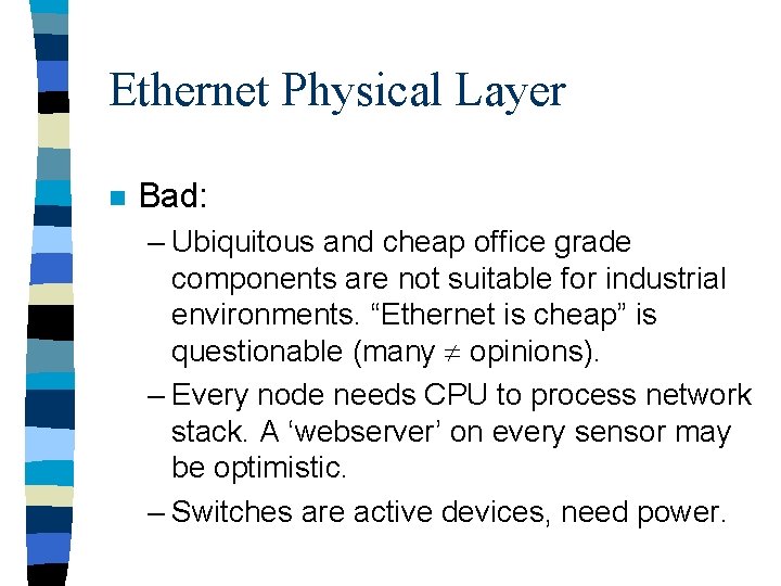 Ethernet Physical Layer n Bad: – Ubiquitous and cheap office grade components are not