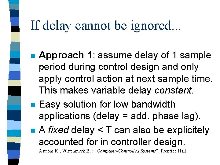 If delay cannot be ignored. . . n n n Approach 1: assume delay
