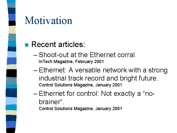 Motivation n Recent articles: – Shoot-out at the Ethernet corral. In. Tech Magazine, February