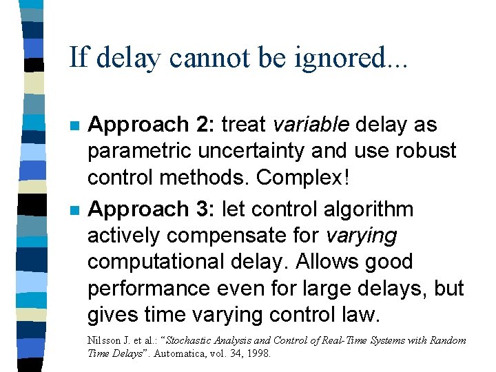 If delay cannot be ignored. . . n n Approach 2: treat variable delay