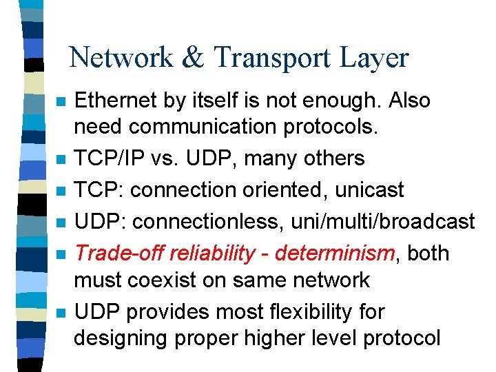 Network & Transport Layer n n n Ethernet by itself is not enough. Also