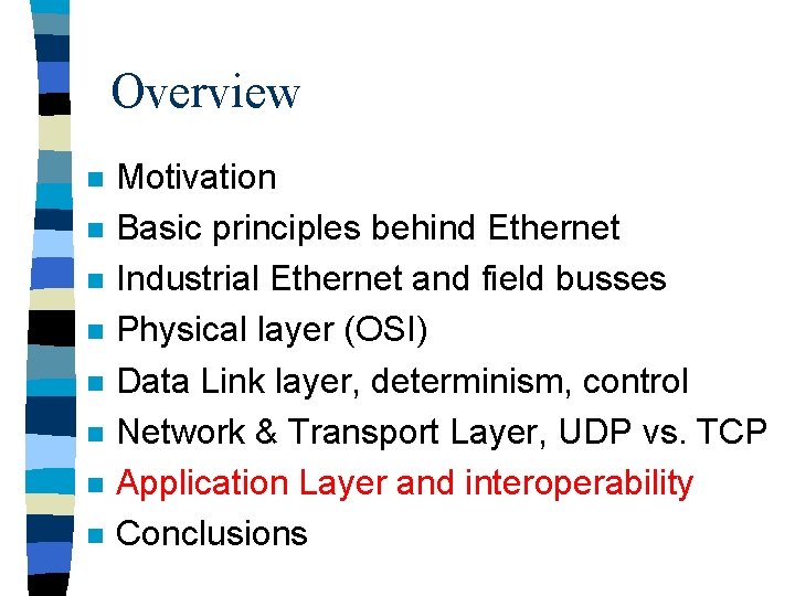 Overview n n n n Motivation Basic principles behind Ethernet Industrial Ethernet and field