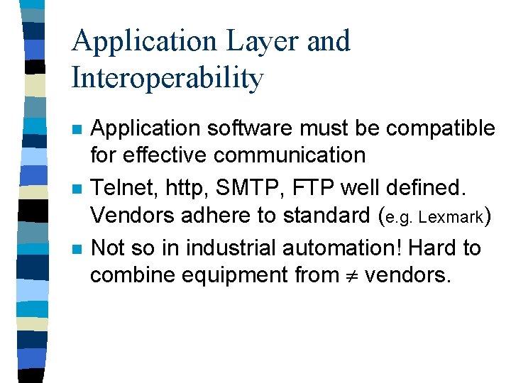 Application Layer and Interoperability n n n Application software must be compatible for effective