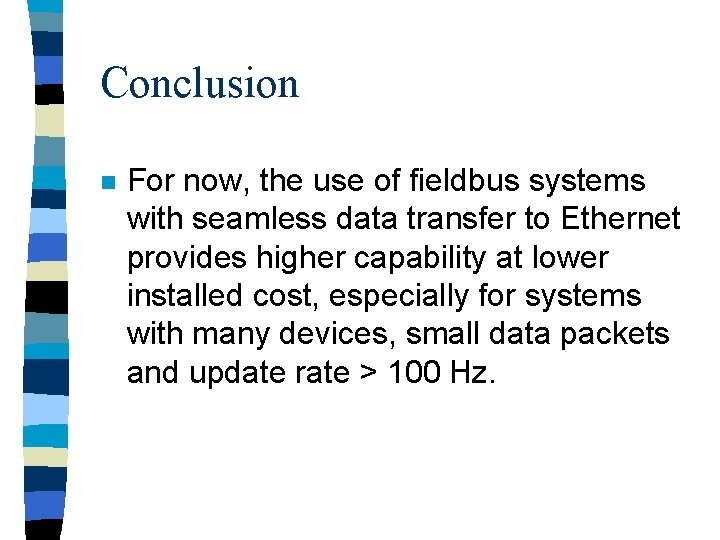 Conclusion n For now, the use of fieldbus systems with seamless data transfer to