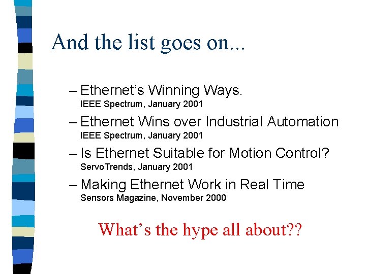 And the list goes on. . . – Ethernet’s Winning Ways. IEEE Spectrum, January