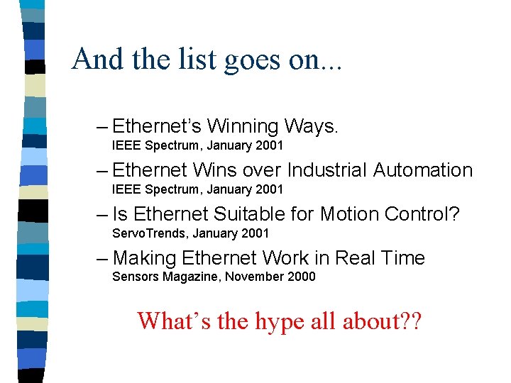 And the list goes on. . . – Ethernet’s Winning Ways. IEEE Spectrum, January