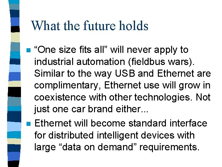 What the future holds n n “One size fits all” will never apply to