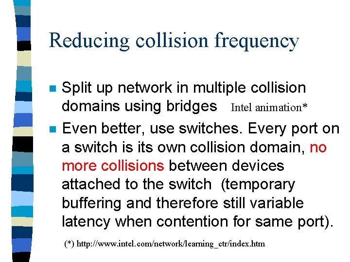 Reducing collision frequency n n Split up network in multiple collision domains using bridges