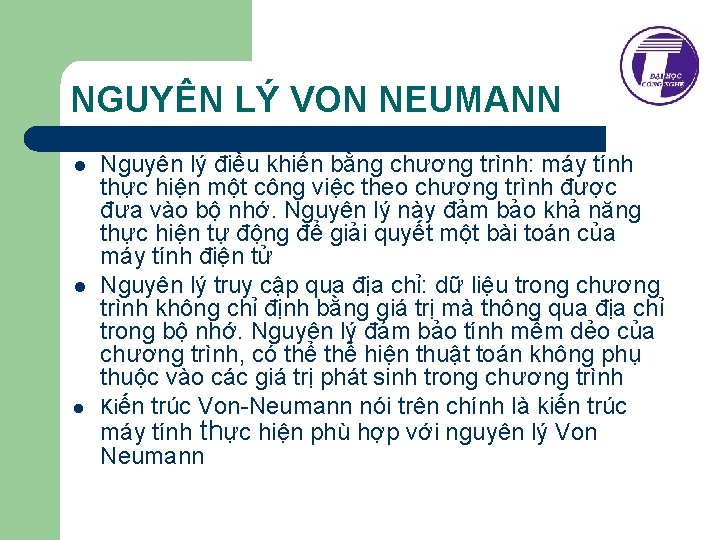 NGUYÊN LÝ VON NEUMANN l l l Nguyên lý điều khiển bằng chương trình: