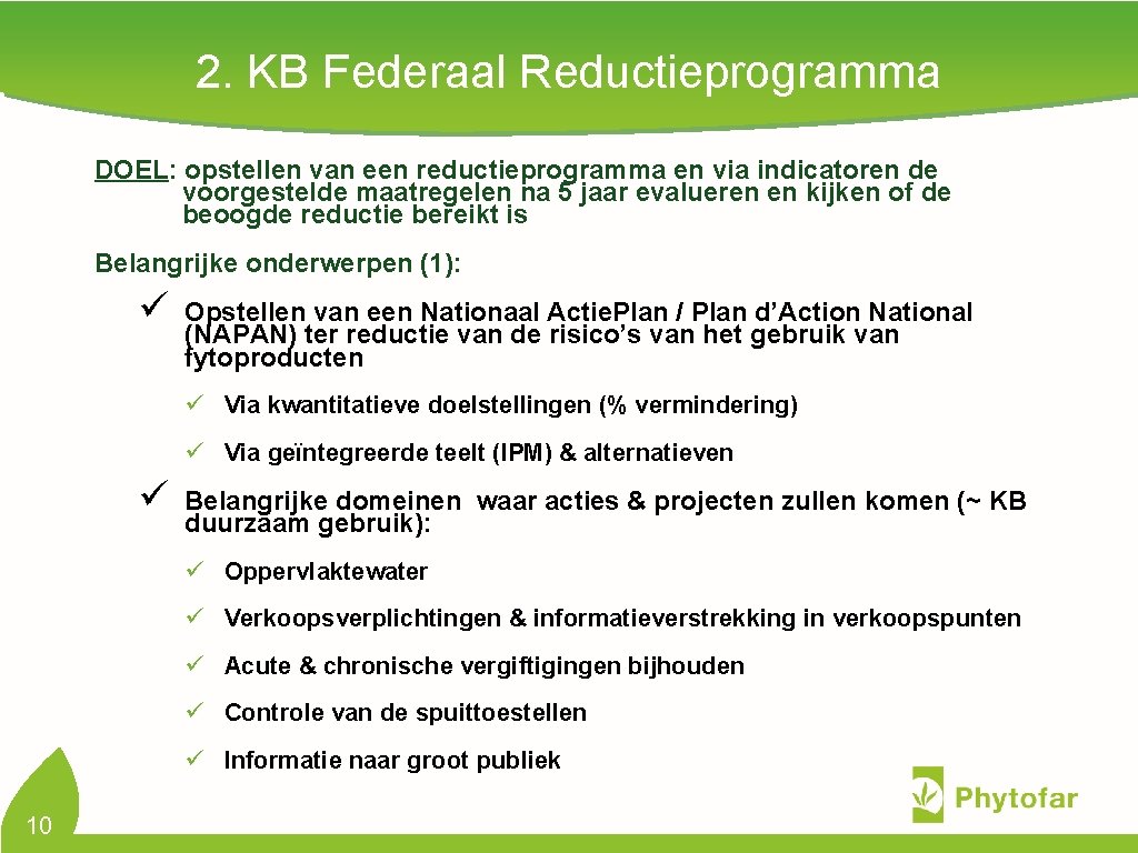 2. KB Federaal Reductieprogramma DOEL: opstellen van een reductieprogramma en via indicatoren de voorgestelde