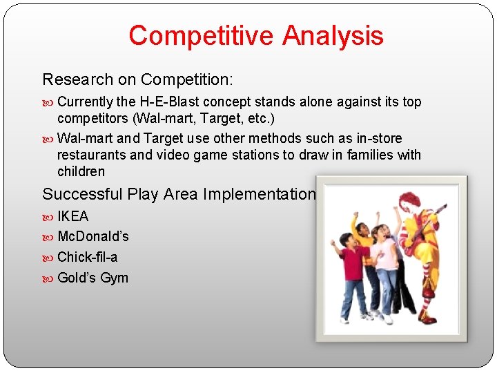 Competitive Analysis Research on Competition: Currently the H-E-Blast concept stands alone against its top