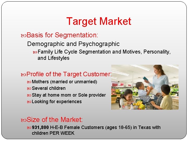 Target Market Basis for Segmentation: Demographic and Psychographic Family Life Cycle Segmentation and Motives,