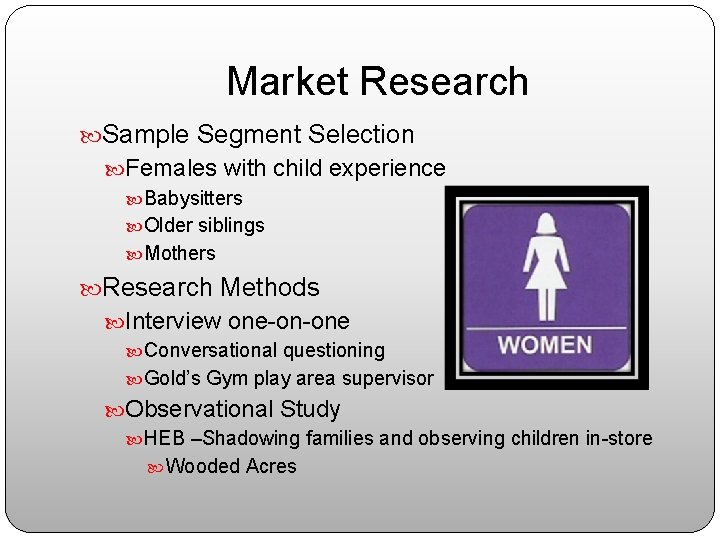 Market Research Sample Segment Selection Females with child experience Babysitters Older siblings Mothers Research