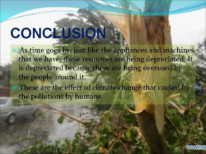 CONCLUSION As time goes by, just like the appliances and machines that we have,
