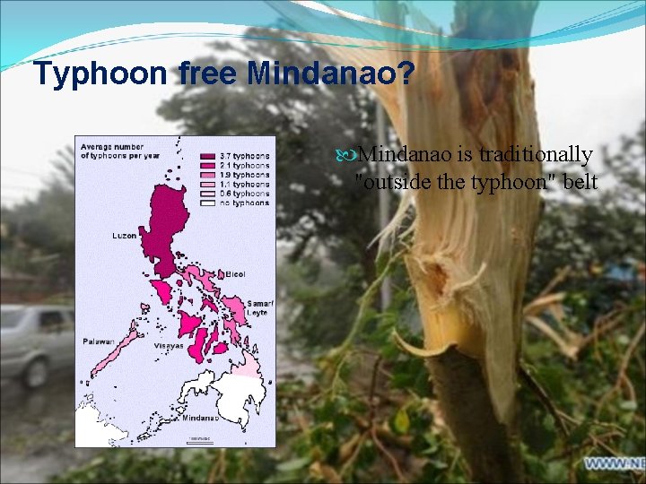 Typhoon free Mindanao? Mindanao is traditionally "outside the typhoon" belt 